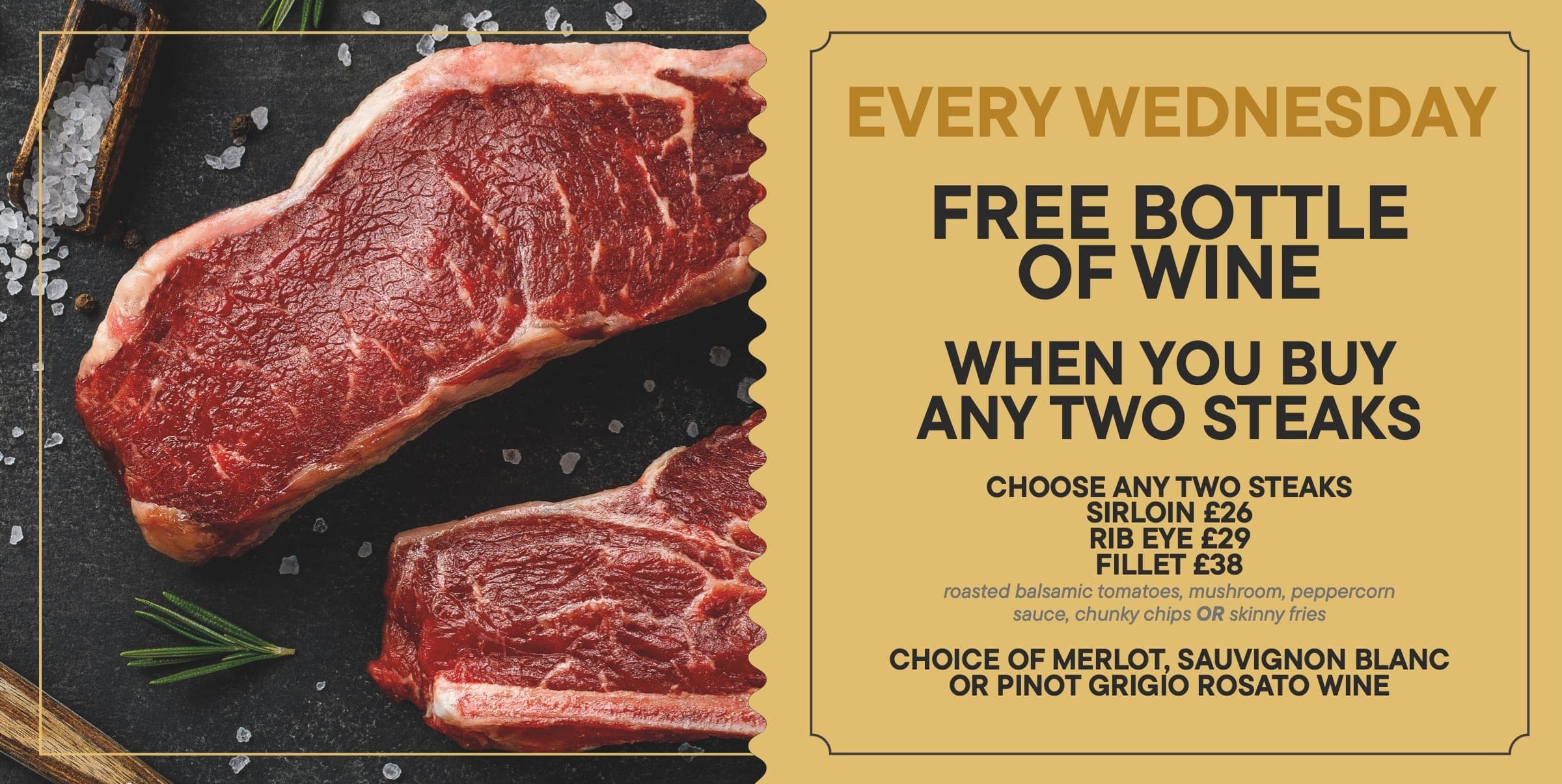 The Wednesday steak night offer: a free bottle of wine with any two steaks.